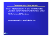 These 4 Patientenautonomie im Sinne der Wahlfreiheit des Behandlers erfordert Alternativen und Information darber