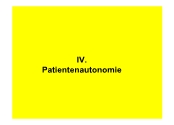 IV. Patientenautonomie