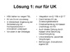 Lsung 1: nur fr UK