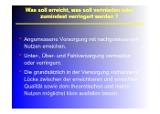 Was soll erreicht, was soll vermieden oder zumindest verringert werden ?